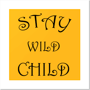 STAY WILD CHILD Posters and Art